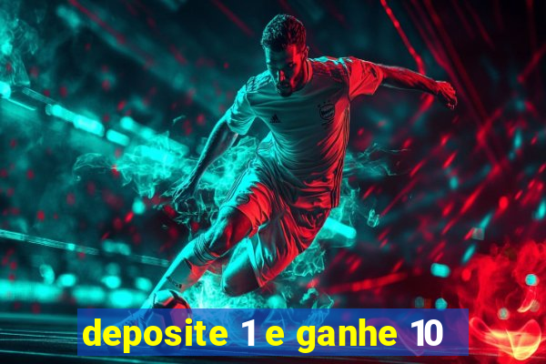 deposite 1 e ganhe 10